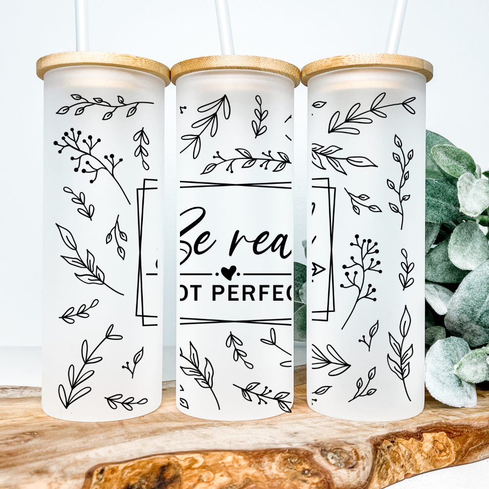 Be Real, Not Perfect | UVDTF Cup Wrap 25oz