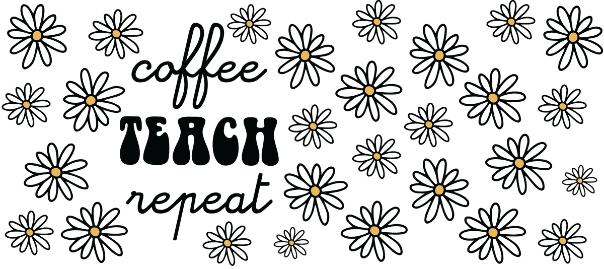 Coffee Teach Repeat | UVDTF Cup Wrap 40oz