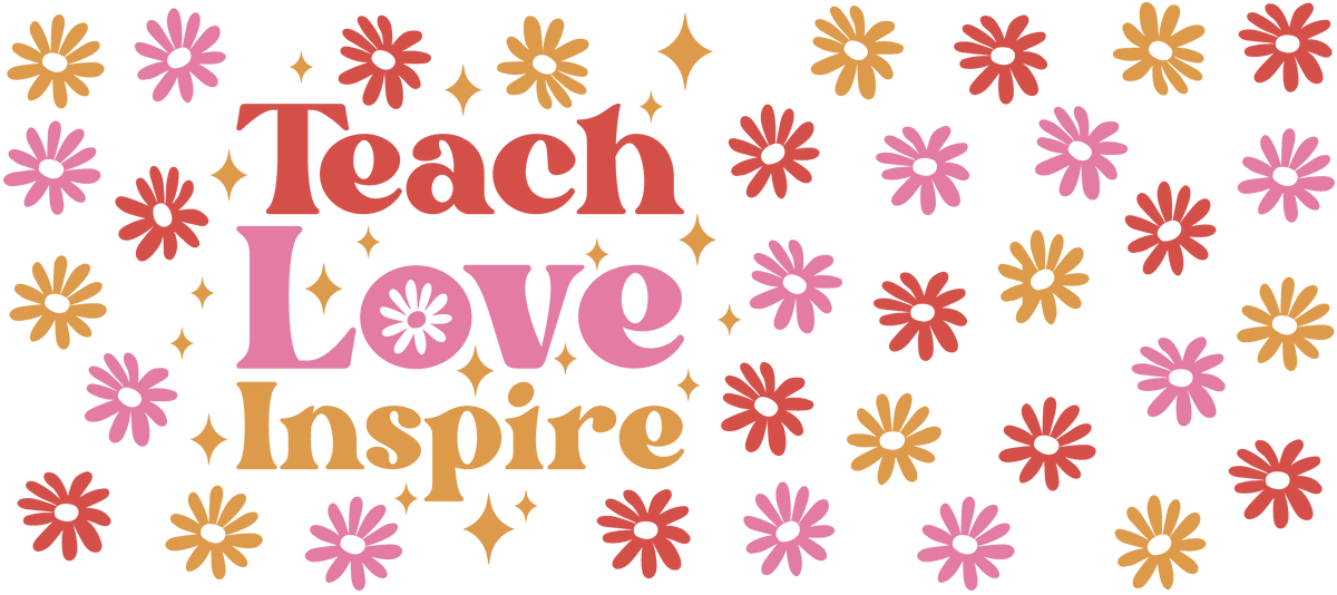 Teach Love Inspire | UVDTF Cup Wrap 40oz